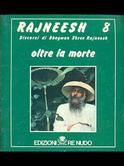 I discorsi di Bhagwan Shree Rajneesh. Oltre la morte - Bhagwan Shree Rajneesh - copertina