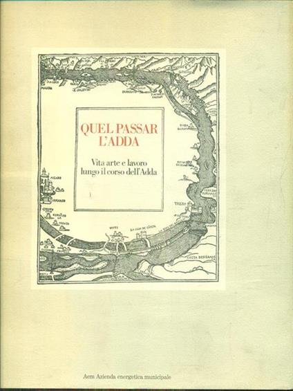 Quel passar l'Adda - vita arte e lavoro lungo il corso dell'Adda - copertina