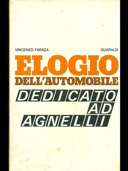 Elogio dell'automobile. Dedicato ad Agnelli - Vincenzo Faenza - copertina