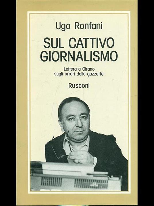 Sul cattivo giornalismo. Lettera a Cirano sugli orrori delle gazzette - Ugo Ronfani - copertina