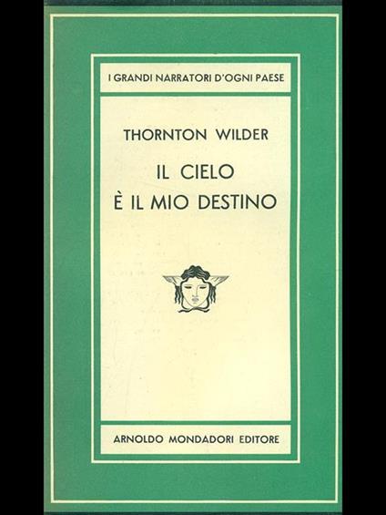 Il cielo é il mio destino - Thornton Wilder - copertina
