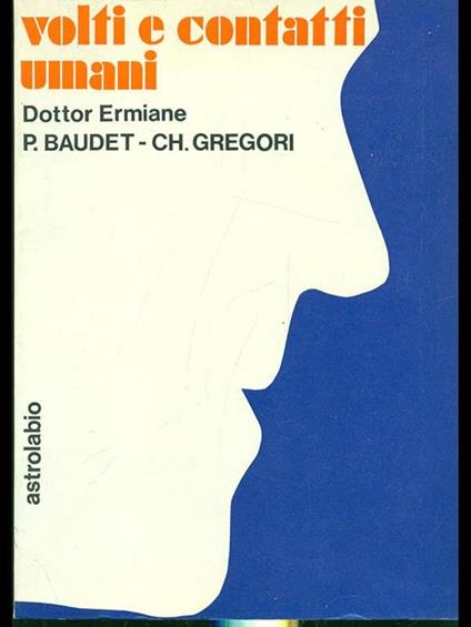 Volti e contatti umani - Roger Ermiane,Pierre Baudet,Christian Gregori - copertina