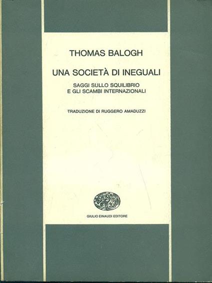 Una società di ineguali. Saggi sullo squilibrio e gli scambi internazionali - Thomas Balogh - copertina