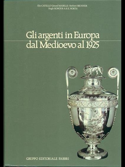 Gli argenti in Europa dal Medioevo al 1925 -   - copertina