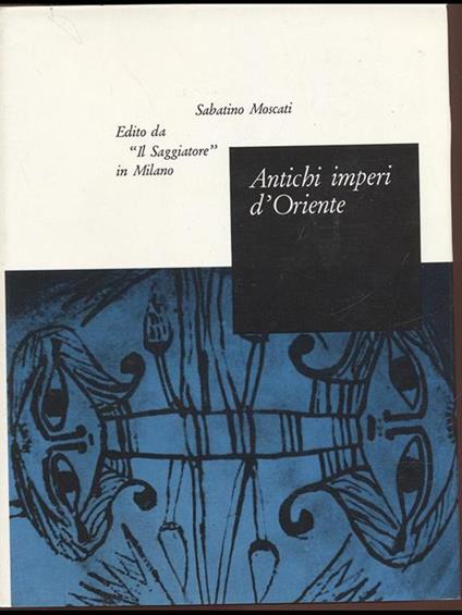 Antichi imperi d'Oriente - Sabatino Moscati - copertina