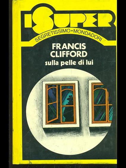 Sulla pelle di lui - Francis Clifford - copertina
