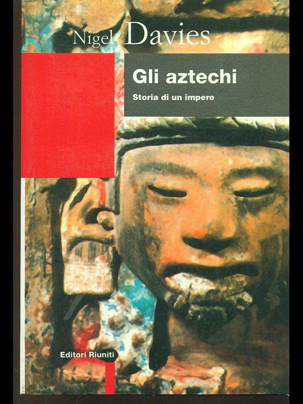 Gli atzechi. Storia di un impero