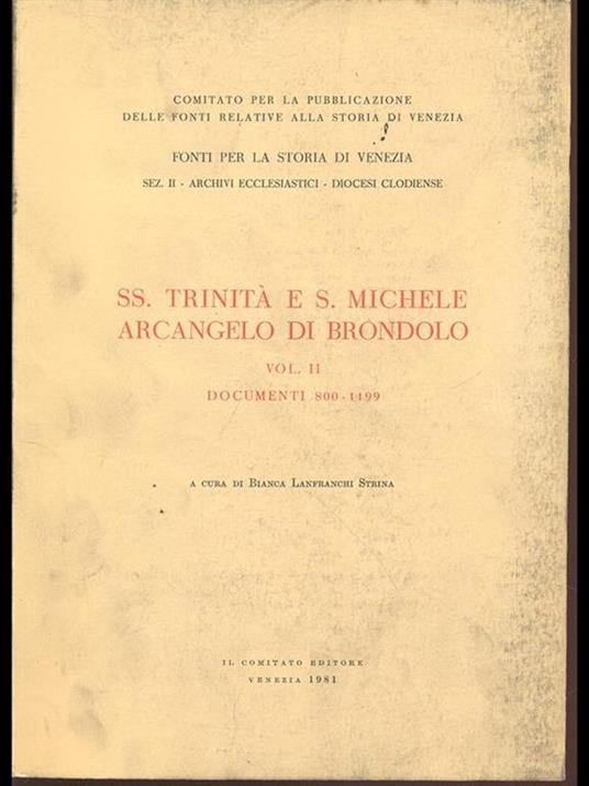 SS. Trinità e S. Michele Arcangelo di Brondolo. Vol. II: Documenti 800-1199 - Bianca Lanfranchi Strina - copertina