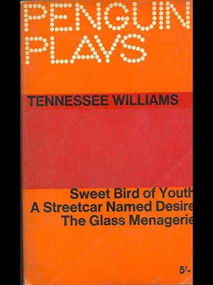 Sweet bird of youth - A streetcar named desire - The glass menagerie - Tennessee Williams - copertina