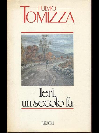 Ieri, un secolo fa - Fulvio Tomizza - copertina