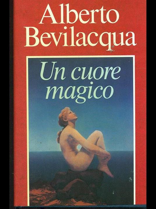 Un cuore magico - Alberto Bevilacqua - copertina