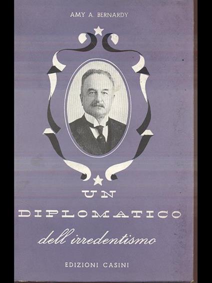 Un diplomatico dell'irredentismo - Amy A. Bernardy - copertina