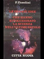 Le grandi idee che hanno rivoluzionato la scienza nell'ultimo secolo