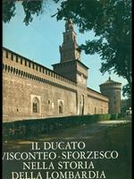 Il  ducato Visconteo-Sforzesco nella storia della Lombardia