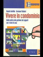 Vivere in condominio. Guida pratica alla gestione dei rapporti con i vicini di casa