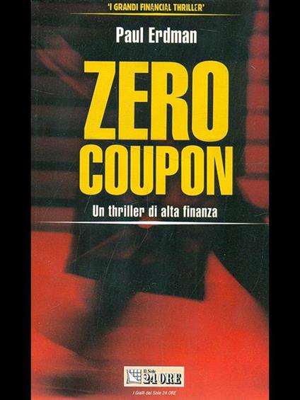 Zero coupon. Un thriller di alta finanza - Paul E. Erdman - copertina