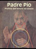 Padre Pio. Profeta dell'Amore nelDolore
