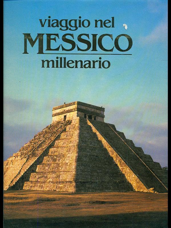 Viaggio nel Messico millenario