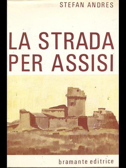 La strada per Assisi - Stefan Andres - copertina