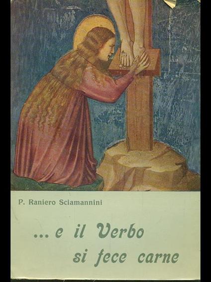 E il Verbo si fece carne - Raniero Sciamannini - copertina
