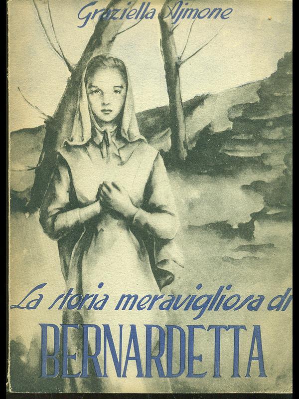 La storia meravigliosa di bernadetta