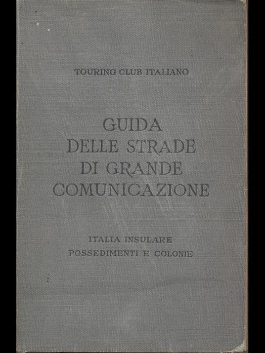 Guida delle strade di grande comunicazione-Italia insulare possedimenti e colonie - copertina