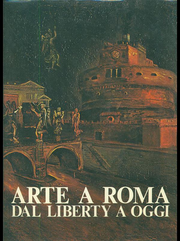 Arte a Roma dal liberty a oggi