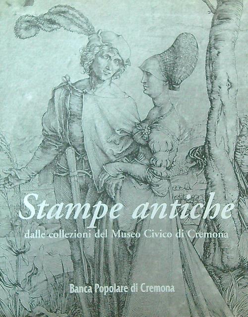 Stampe antiche dalle collezioni del Museo Civico di Cremona