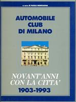Automobile Club di Milano. Novant'anni con la città 1903-1993