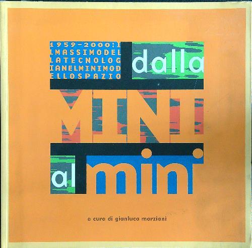 Dalla mini al mini. 1959-2000: il massimo della tecnologia nel minimo spazio