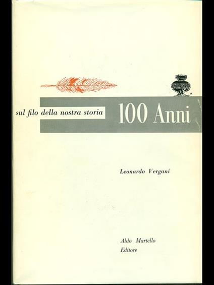 100 anni. Sul filo della nostra storia - Leonardo Vergani - copertina