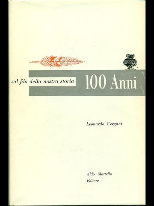 100 anni. Sul filo della nostra storia - Leonardo Vergani - copertina