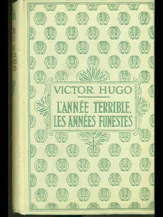 L' anee terrible, les annees funestes - Victor Hugo - copertina