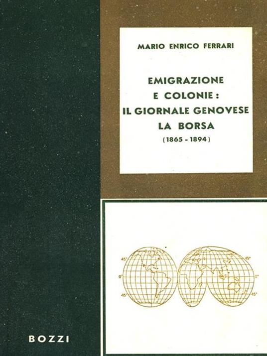 Emigrazione e colonie: il giornale genovese la borsa (1865-1894) di: Mario Enrico Ferrari - copertina