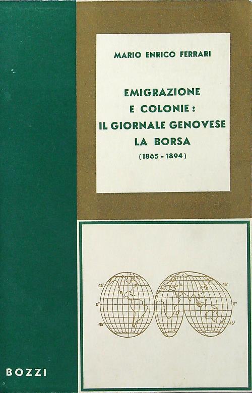 Emigrazione e colonie: il giornale genovese la borsa (1865-1894) di: Mario Enrico Ferrari