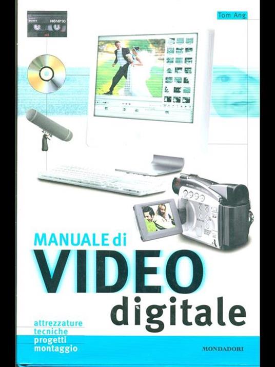 Manuale di video digitale. Ediz. illustrata - Tom Ang - copertina