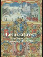 I libri dei Leoni. La nobiltà di Siena in età medicea 1557-1737