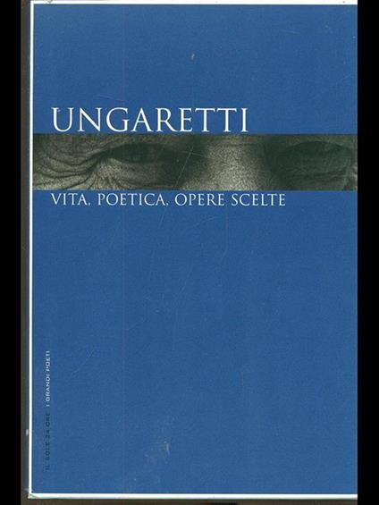 Ungaretti. Vita, poetica, opere scelte - copertina