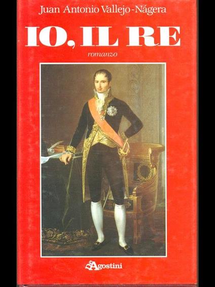 Io, il re - Juan A. Vallejo Nagera - copertina
