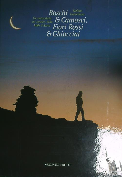 Boschi & camosci. Fiori rossi & ghiacciai