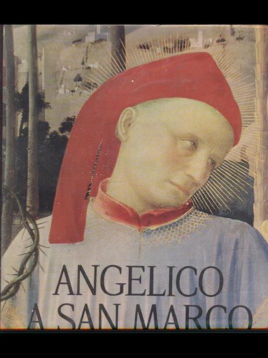 Angelico a San Marco - Eugenio Battisti,Bianca Bellardoni - copertina