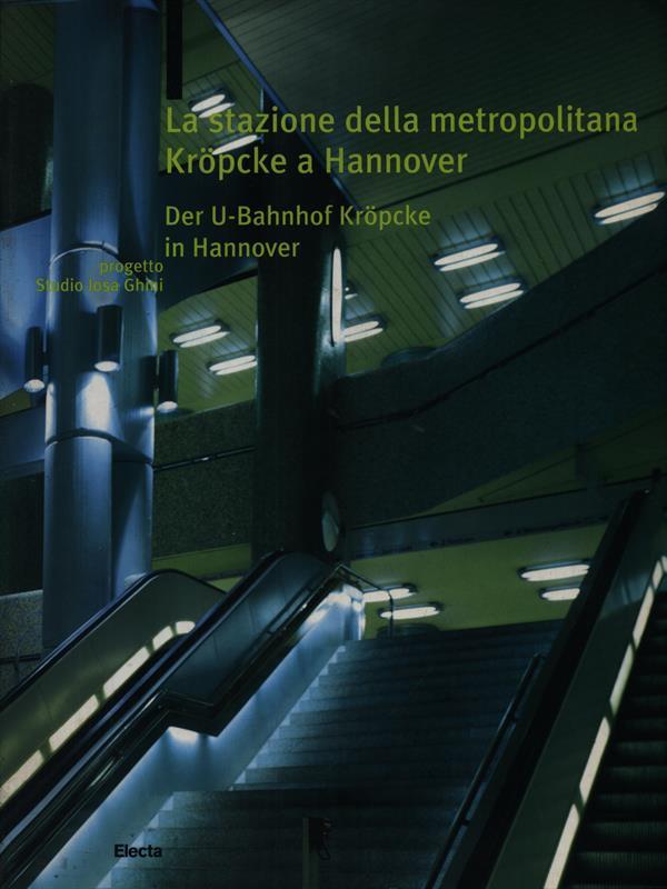 La stazione della metropolitana di Kröpke a hannover. Ediz. illustrata