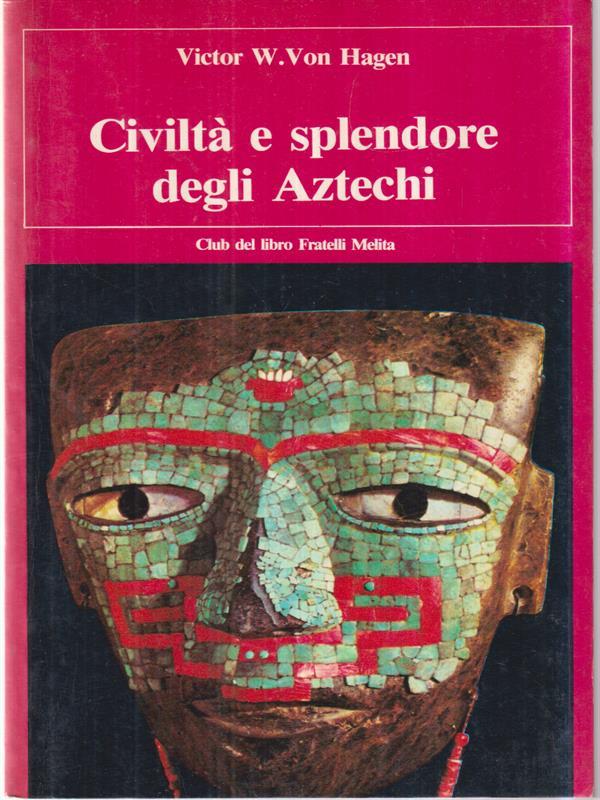 Civiltà e splendore degli Aztechi