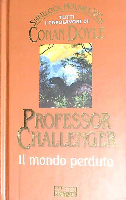 Professor Challenger. Il mondo perduto - Arthur Conan Doyle - copertina