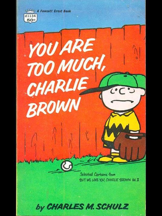 You are too much, Charlie Brown - Charles M. Schulz - copertina