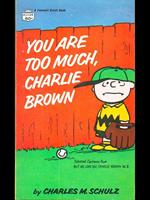 You are too much, Charlie Brown