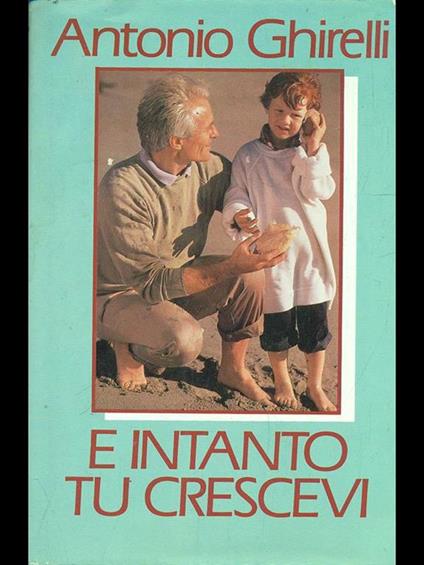 E intanto tu crescevi - Antonio Ghirelli - copertina