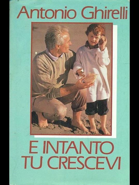 E intanto tu crescevi - Antonio Ghirelli - copertina