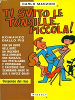 Ti svito le tonsille, piccola!