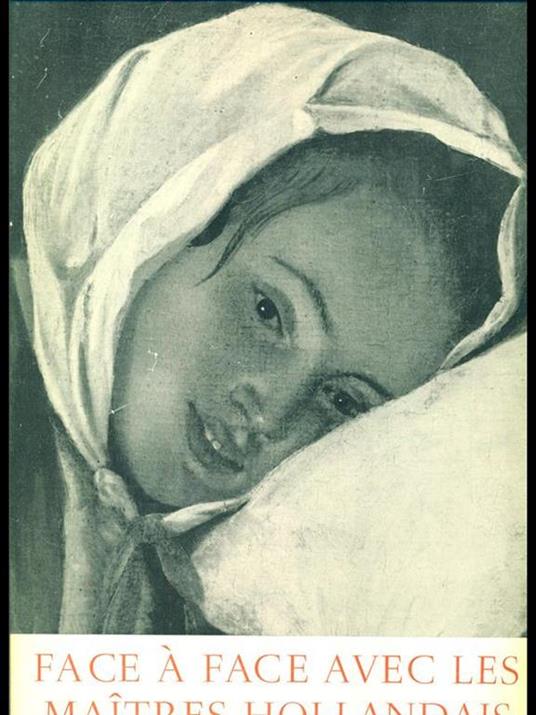 Face à face avec les maitres hollandais - A. Van Schendel - copertina